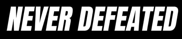NEVER DEFEATED